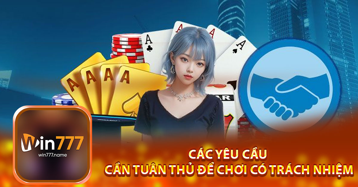 Các yêu cầu cần tuân thủ để chơi có trách nhiệm