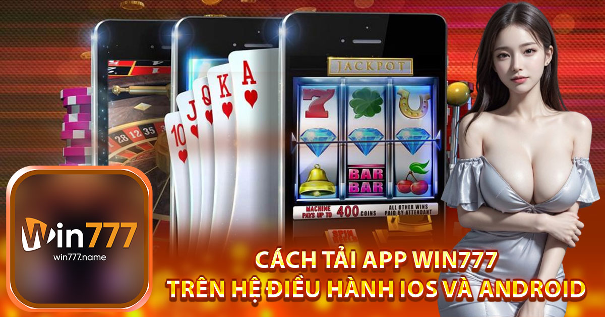 Cách tải app win777 trên ios và android