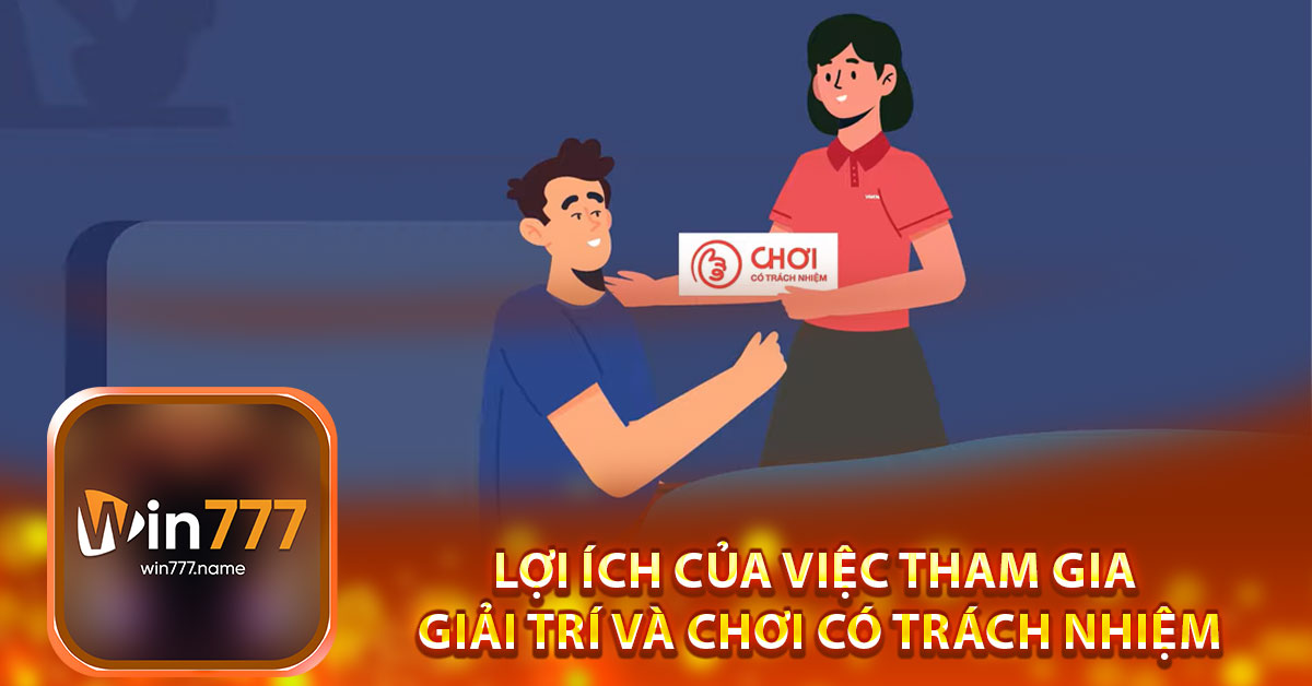 Lợi ích của việc tham gia giải trí và chơi có trách nhiệm