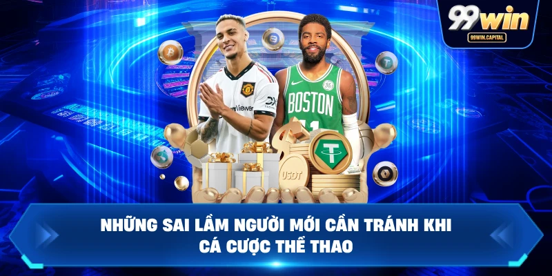 Những Sai Lầm Người Mới Cần Tránh Khi Cá Cược Thể Thao