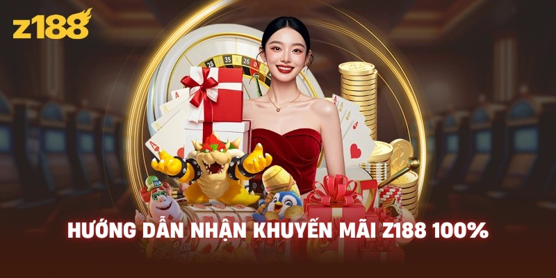 Hướng dẫn nhận khuyến mãi Z188 100%