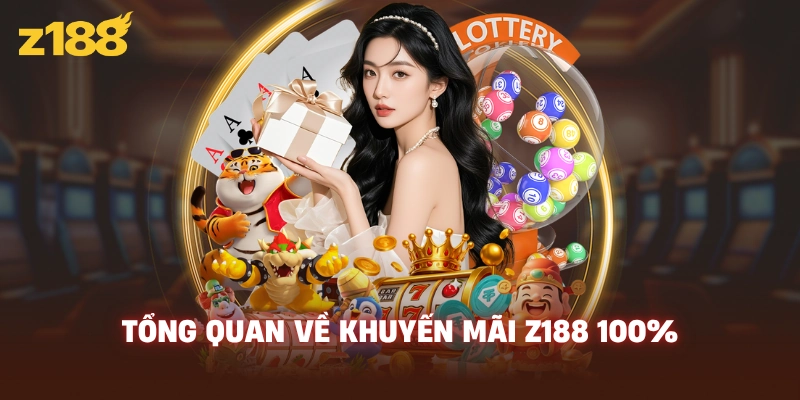 Tổng quan về khuyến mãi Z188 100%